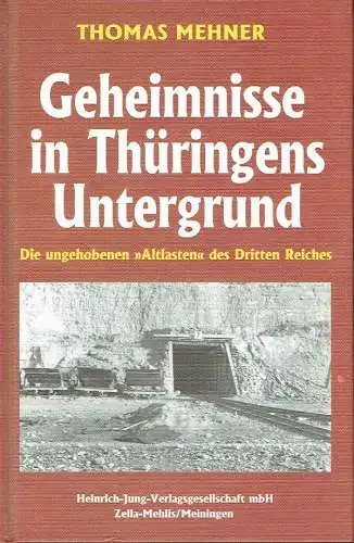 Thomas Mehner: Geheimnisse in Thüringens Untergrund
 Die ungehobenen "Altlasten" des Dritten Reiches. 