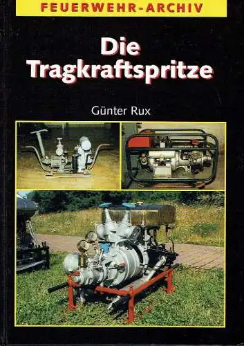 Günter Rux: Die Tragkraftspritze
 Feuerwehr-Archiv. 