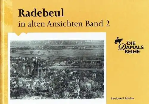 Liselotte Schließer: Radebeul in alten Ansichten, Band 2
 Die Damals-Reihe. 
