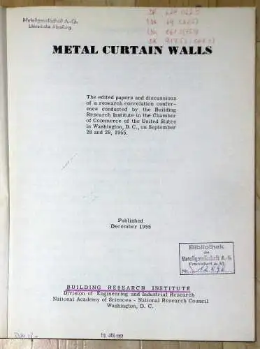 Metal Curtain Walls
 The edited papers and discussions of a research correlation conference conducted by the Building Research Institute in the Chamber of Commerce of the United States in Washington ... 1955. 