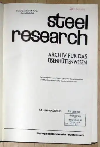 Steel Research
 Archiv für das Eisenhüttenwesen
 56. Jahrgang (12 Hefte, gebunden). 