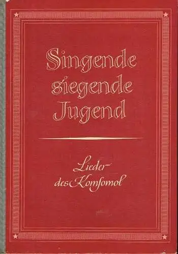 Lieder des Komsomol, bearbeitet für Klavier und Gesang
 Singende siegende Jugend. 