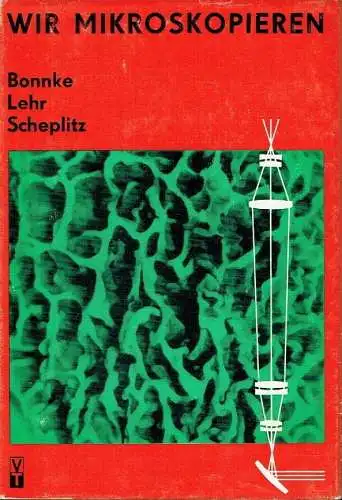 Heinz Bonnke
 Alfred Lehr
 Hans-Günter Scheplitz: Wir mikroskopieren. 