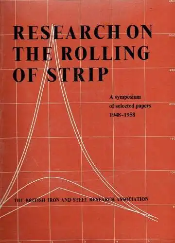 Research on the Rolling of Strip
 A Symposium of Selected Papers 1948-1958. 