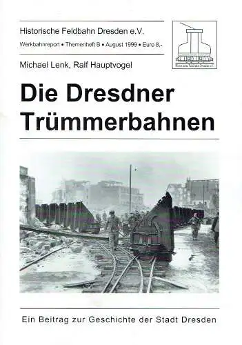 Michael Lenk
 Ralf Hauptvogel: Die Dresdner Trümmerbahnen
 Ein Beitrag zur Geschichte der Stadt Dresden
 Werkbahnreport, Themenheft B. 