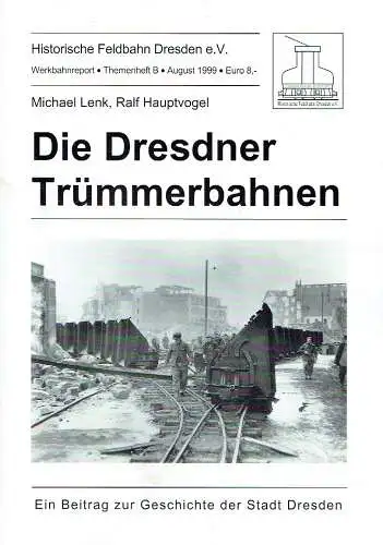 Michael Lenk
 Ralf Hauptvogel: Die Dresdner Trümmerbahnen
 Ein Beitrag zur Geschichte der Stadt Dresden.