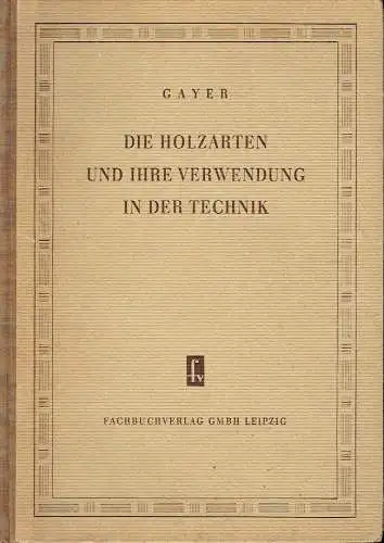 Sig. Gayer: Die Holzarten und ihre Verwendung in der Technik. 