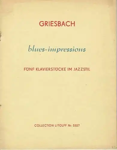 Karl-Rudi Griesbach: Blues-Impressions
 Fünf Klavierstücke im Jazzstil
 Collection Litolf Nr. 5327. 