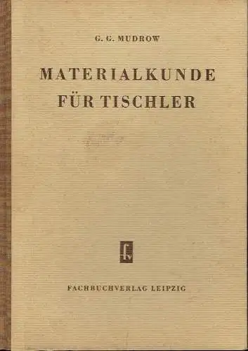 G. G. Mudrow: Materialkunde für Tischler
 Berufsschullehrbuch. 