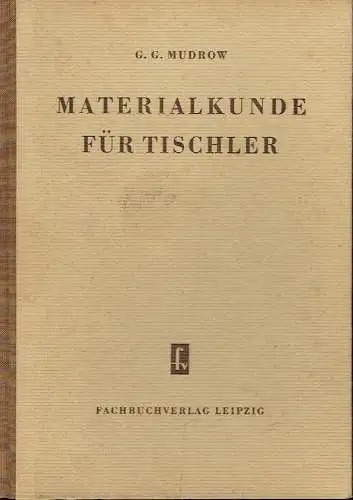 G. G. Mudrow: Materialkunde für Tischler.