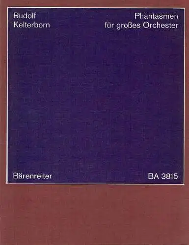 Rudolf Kelterborn: Phantasmen für großes Orchester 1965/66
 BA 3815. 