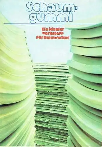 Schaumgummi -Ein idealer Werkstoff für Heimwerker
 Prospekt.