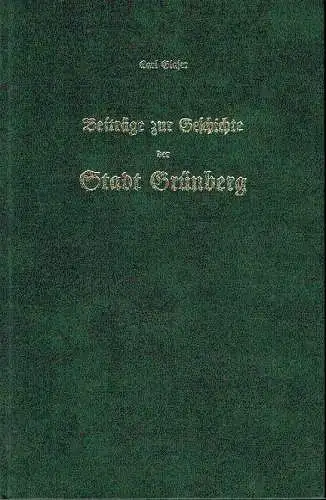 Carl Glaser: Beiträge zur Geschichte der Stadt Grünberg im Großherzogthum Hessen
 nach den städtischen Urkunden und anderen Quellen. 