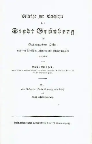 Carl Glaser: Beiträge zur Geschichte der Stadt Grünberg im Großherzogthum Hessen
 nach den städtischen Urkunden und anderen Quellen. 