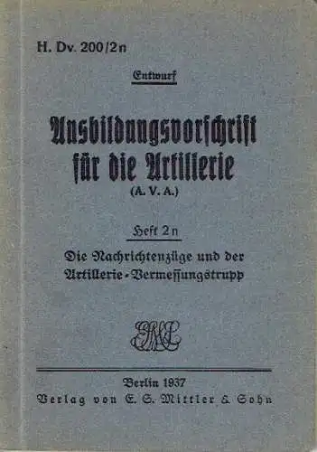 Ausbildungsvorschrift für die Artillerie (A. V. A.)
 Entwurf
 H. Dv. 200/2n - Die Nachrichtenzüge und der Artillerie-Vermessungstrupp. 