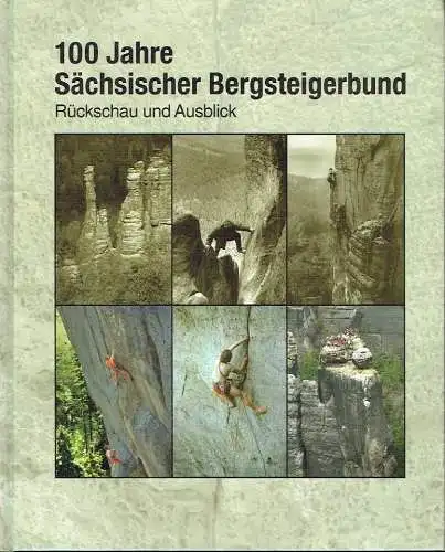 Autorenkollektiv: 100 Jahre Sächsischer Bergsteigerbund
 Rückschau und Ausblick. 