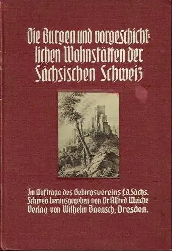 Die Burgen und vorgeschichtliche Wohnstätten der Sächsischen Schweiz
 Jahrbuch IV des Gebirgsvereins für die Sächsische Schweiz. 