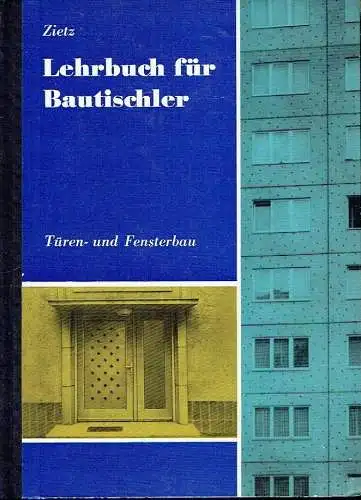 Gerhard Zietz: Lehrbuch für Bautischler: Türen- und Fensterbau
 Lehr- und Fachbücher für die Berufsbildung. 