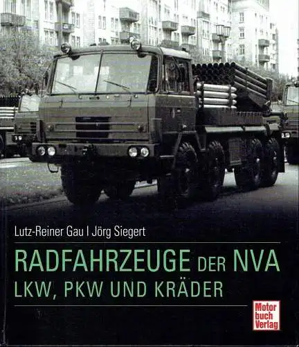 Lutz-Reiner Gau
 Jörg Siegert: Radfahrzeuge der NVA
 LKW, PKW und Kräder. 