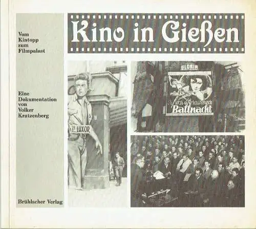 Volker Kratzenberg: Kino in Gießen - Vom Kintopp zum Filmpalast
 Eine Dokumentation.