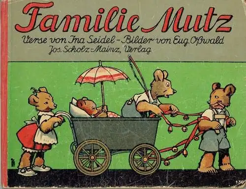 Ina Seidel: Ein Bilderbuch
 Familie Mutz. 