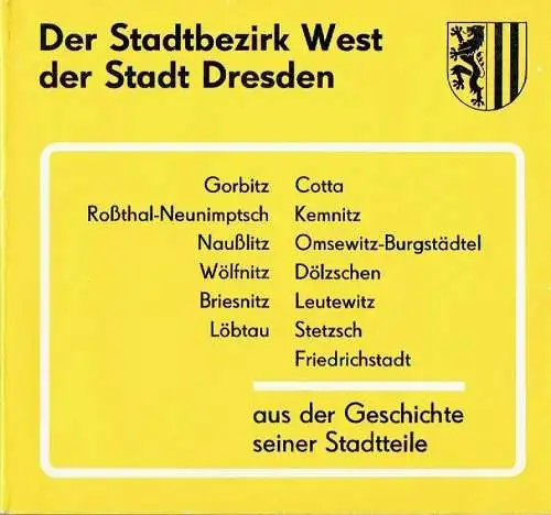 Volkmar Köckeritz
 Wilfried Hahn: Aus der Geschichte seiner Stadtteile
 Der Stadtbezirk West der Stadt Dresden. 