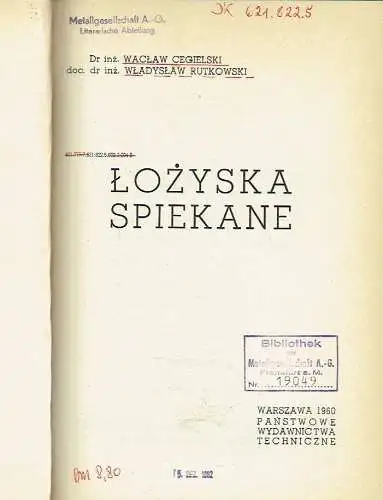 Wacław Cegielski
 Władysław Rutkowski: Łożyska Spiekane. 