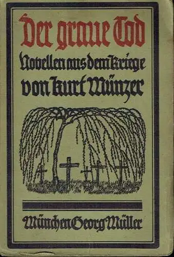 Kurt Münzer: Novellen aus dem Kriege
 Der graue Tod. 