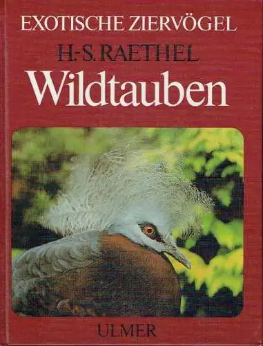 Heinz-Sigurd Raethel: Wildtauben
 Haltung, Pflege und Zucht
 Exotische Ziervögel. 