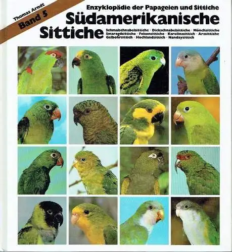 Thomas Arndt: Südamerikanische Sittiche
 Schmalschnabelsittiche, Dickschnabelsittiche, Mönchsittiche, Smaragdsittiche, Felsensittiche, Karolinasittiche, Arasittiche, Gelbohrsittich, Hochlandsittich, Nandaysittich
 Enzyklopädie der Papageien und.. 