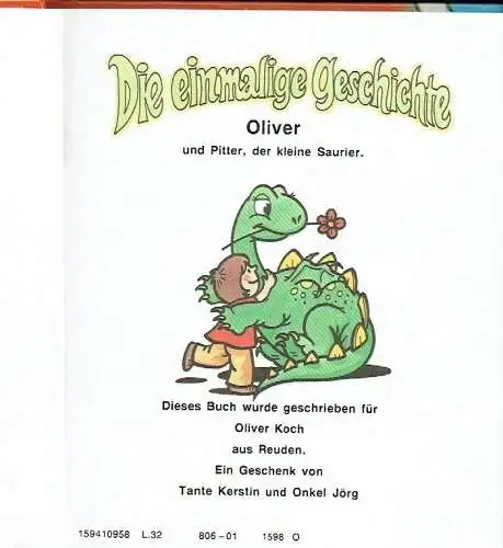 Tante Kerstin und Onkel Jörg: Oliver und Pitter, der kleine Saurier
 Die einmalige Geschichte. 