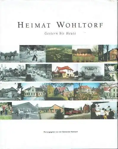 Heimat Wohltorf - Gestern bis Heute.