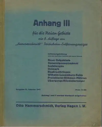 Anhang III für die neuen Gebiete zur 8. Auflage von "Hammerschmidt" Reichsbahn-Entfernungszeiger
 für die Güterbeförderug auf Schiene und Straße von jedem - nach jedem Güterbahnhof. 