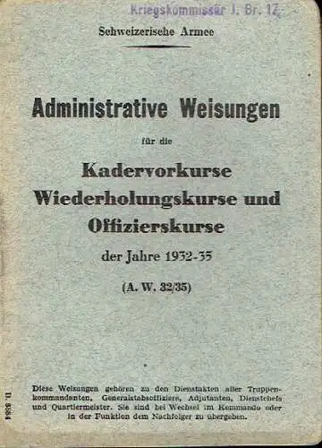 Administrative Weisungen für die Kadervorkurse, Wiederholungskurse und Offizierskurse der Jahre 1932-35
 B. 8884. 