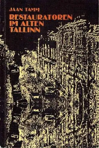 Jaan Tamm: Restauratoren im alten Tallinn.
