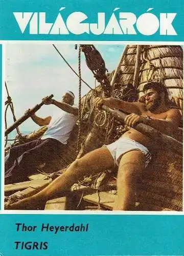 Thor Heyerdahl: Tigris
 Világjárók 143. 