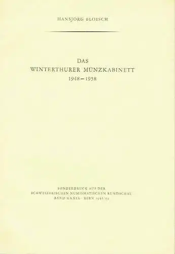 Das Winderthurer Münzkabinett 1948-1958, Sonderdruck aus der Schweizerischen Numismatischen Rundschau, Band XXXIX, Bern 1958/59