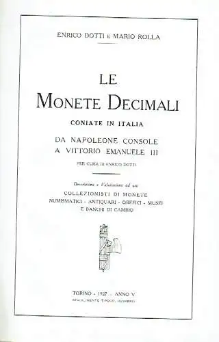 Le Monete Decimali, Coniate in Italia da Napoleone Console a Vittorio Emanuele III - Descrizioni e Valutazione ad uso Collezionisti di Monete, Numismatici, Antiquari, Orefici, Musei e Banchi di Cambio