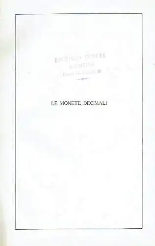 Le Monete Decimali, Coniate in Italia da Napoleone Console a Vittorio Emanuele III - Descrizioni e Valutazione ad uso Collezionisti di Monete, Numismatici, Antiquari, Orefici, Musei e Banchi di Cambio