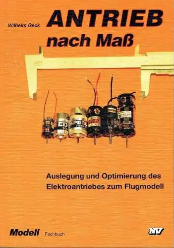 Antrieb nach Maß, Auslegung und Optimierung des Elektroantriebes zum Flugmodell