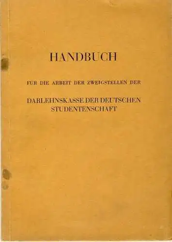 Handbuch über die Arbeit der Zweigstellen der Darlehenskasse der deutschen Studentenschaft