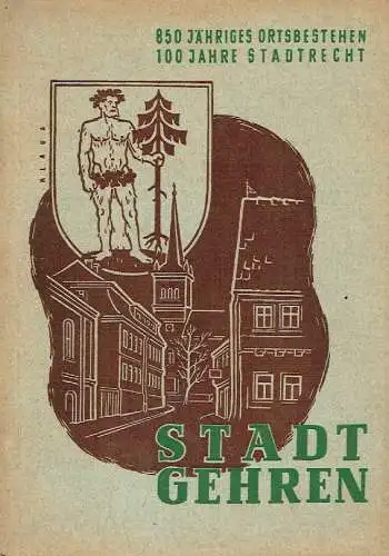 Festschrift zum ... Stadtjubiläum
 Stadt Gehren: 850jähriges Ortsbestehen / 100 Jahre Stadtrecht. 