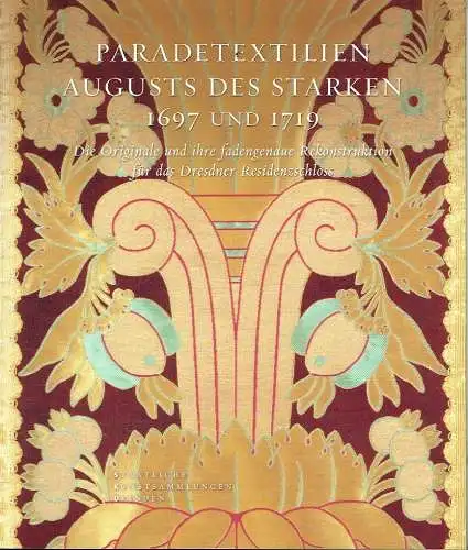 Jutta Charlotte von Bloh
 Sabine Schneider: Die Originale und ihre fadengenaue Rekonstruktion für das Dresdner Residenzschloss
 Paradetextilien Augusts des Starken 1697 und 1719. 