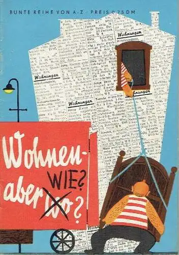 Hannes Hüttner: Lulatsch und seine Prinzessin erzählen: Wohnen - aber wie?
 Wobei sie aus der Wohnungsnot eine Tugend zu machen versuchen und allerhand sinnige und unsinnige Ideen zu diesem Behufe vorbringen. 