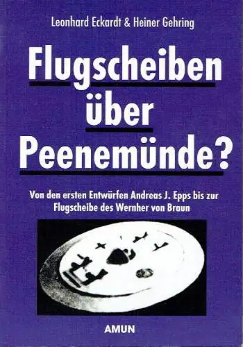 Eckardt
 Heiner Gehring: Flugscheiben über Peenemünde?
 Von den ersten Entwürfen Andres J. Epps bis zur Flugscheibe des Wernher von Braun. 