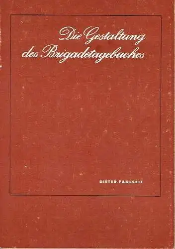 Dieter Faulseit: Die Gestaltung des Brigadetagebuches. 