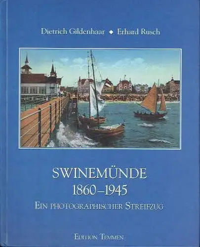 Dietrich Gildenhaar
 Erhard Rusch: Swinemünde 1860-1945 - Ein photographischer Streifzug. 