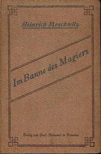 Heinrich Meschwitz: Im Banne des Magiers
 Roman. 