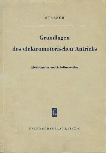 Erich Stalzer: Elektromotor und Arbeitsmaschine
 Grundlagen des elektromotorischen Antriebs. 