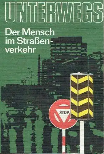 Autorenkollektiv: Der Mensch im Straßenverkehr
 Unterwegs. 